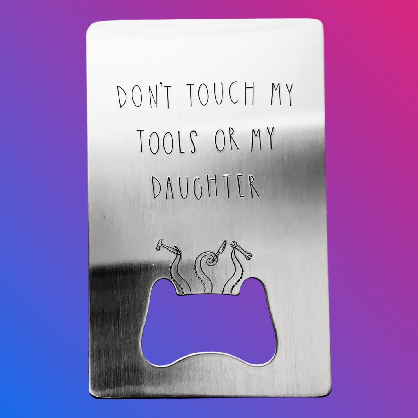 Don't Touch My Tools Bottle Opener Wallet Card