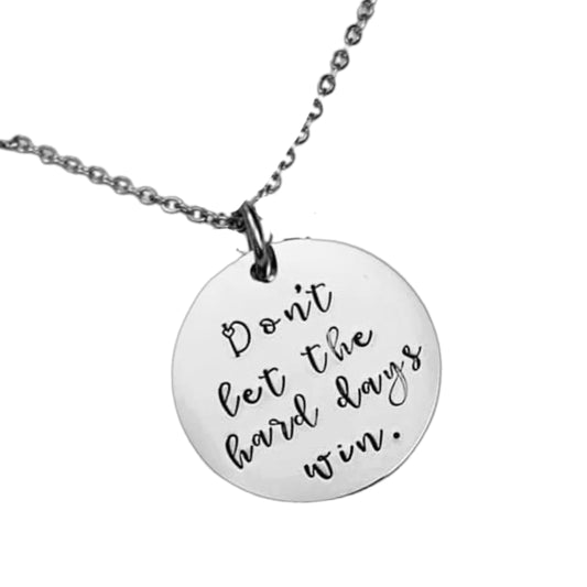 Don’t let the hard days win - Necklace
