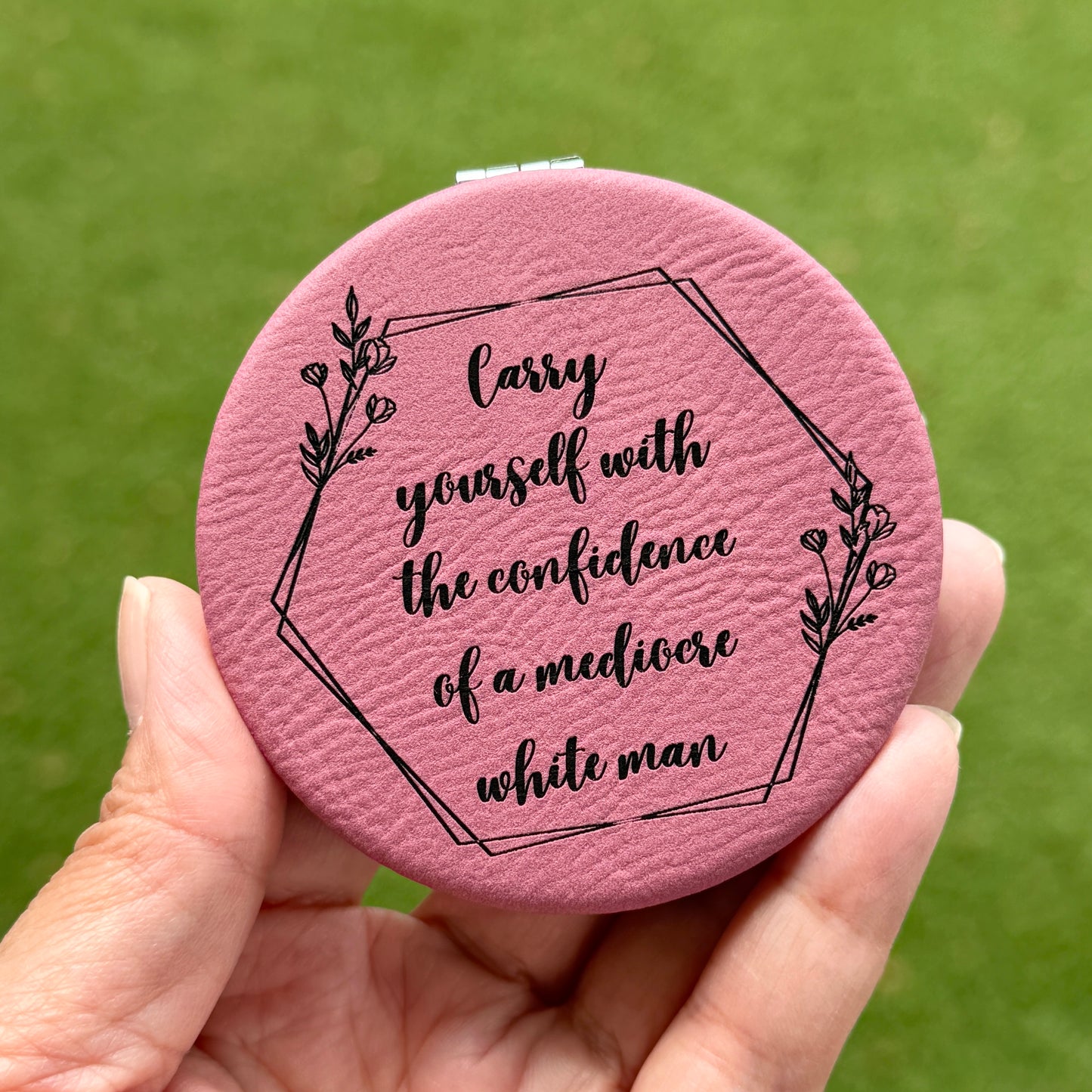 Carry yourself with the confidence of a mediocre white man | Leatherette Compact Mirror