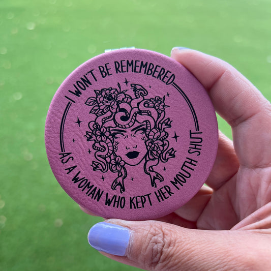 I won't be remembered as woman who kept her mouth shut | Leatherette Compact Mirror