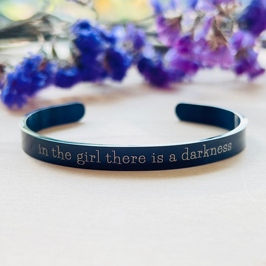 in the girl there is a darkness | Tarryn Fisher | Cuff Bracelet