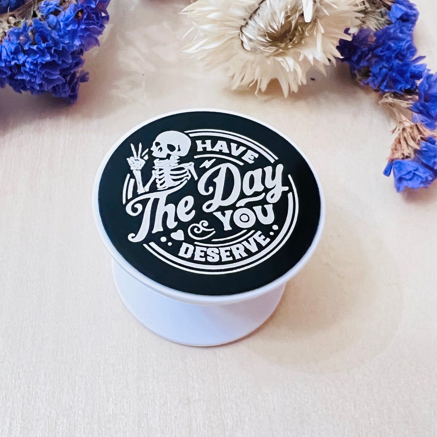 Have the day you deserve | Phone / Kindle Grip