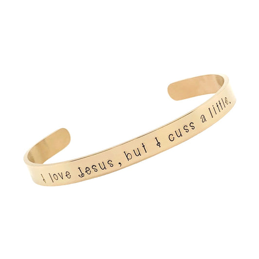 I love Jesus, but I cuss a little - Cuff Bracelet