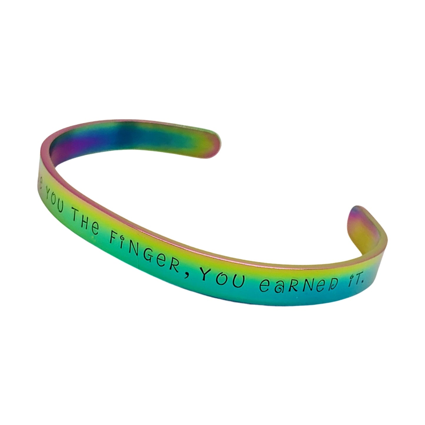 I didn't give you the finger, you earned it - Cuff Bracelet