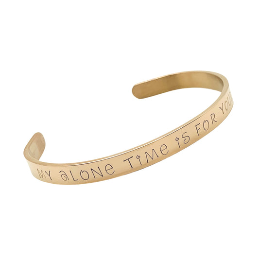 My alone time is for your safety - Cuff Bracelet