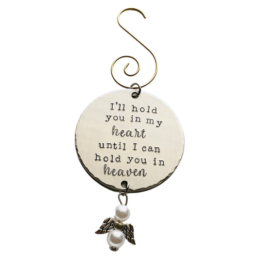 I'll Hold You in my Heart Until I Can Hold You in Heaven | Memorial Hand Stamped Ornament