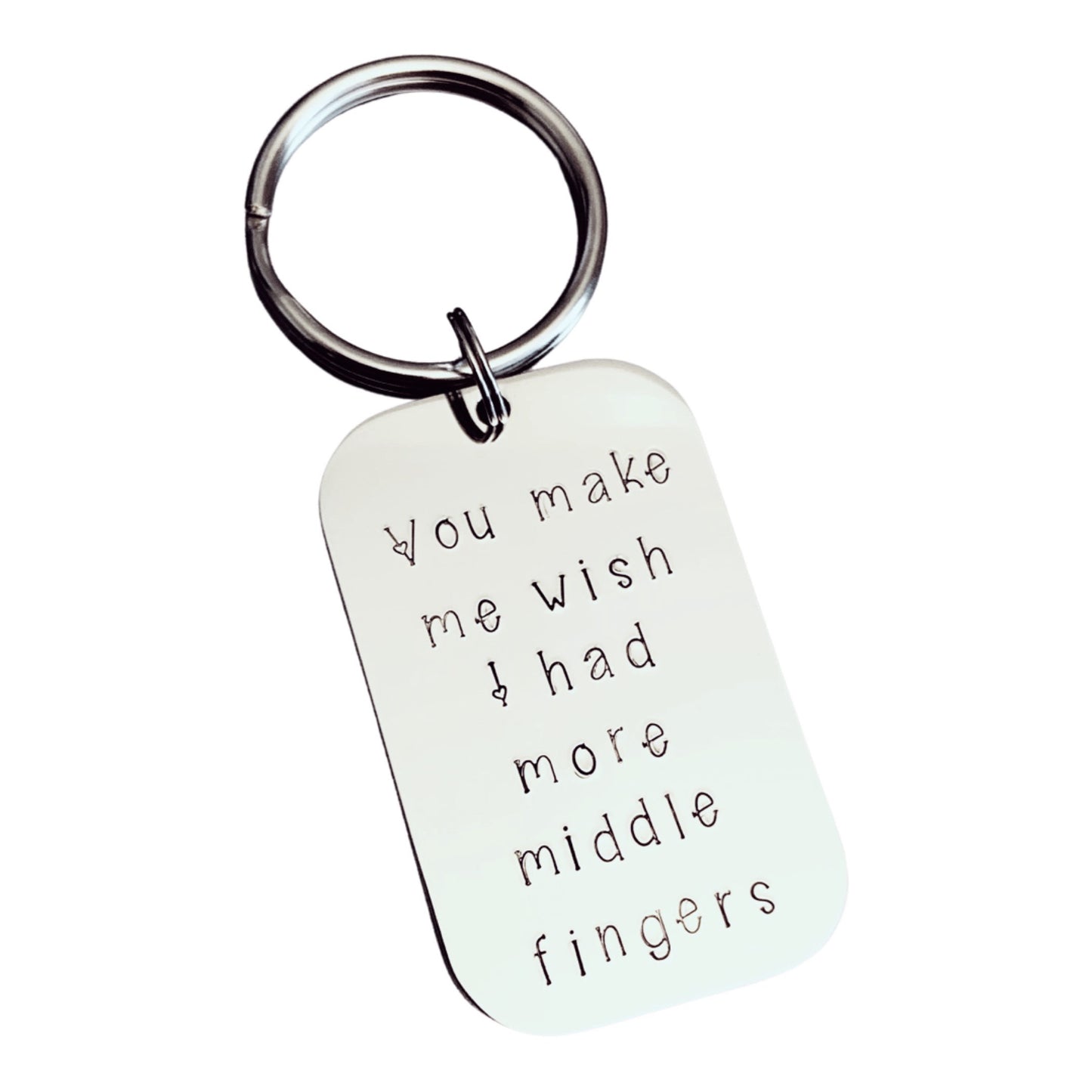 You make me wish I had more middle fingers | Key Chain