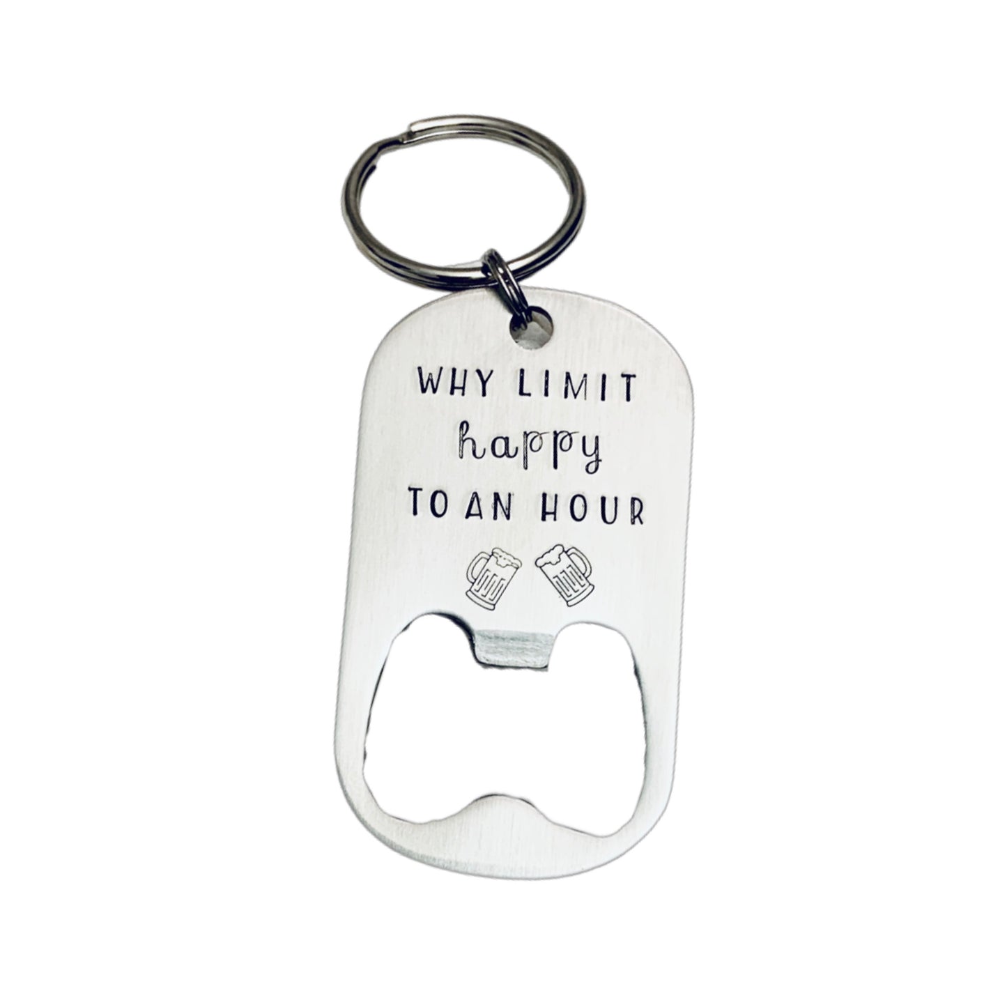 Why limit happy to an hour | Bottle Opener Key Chain