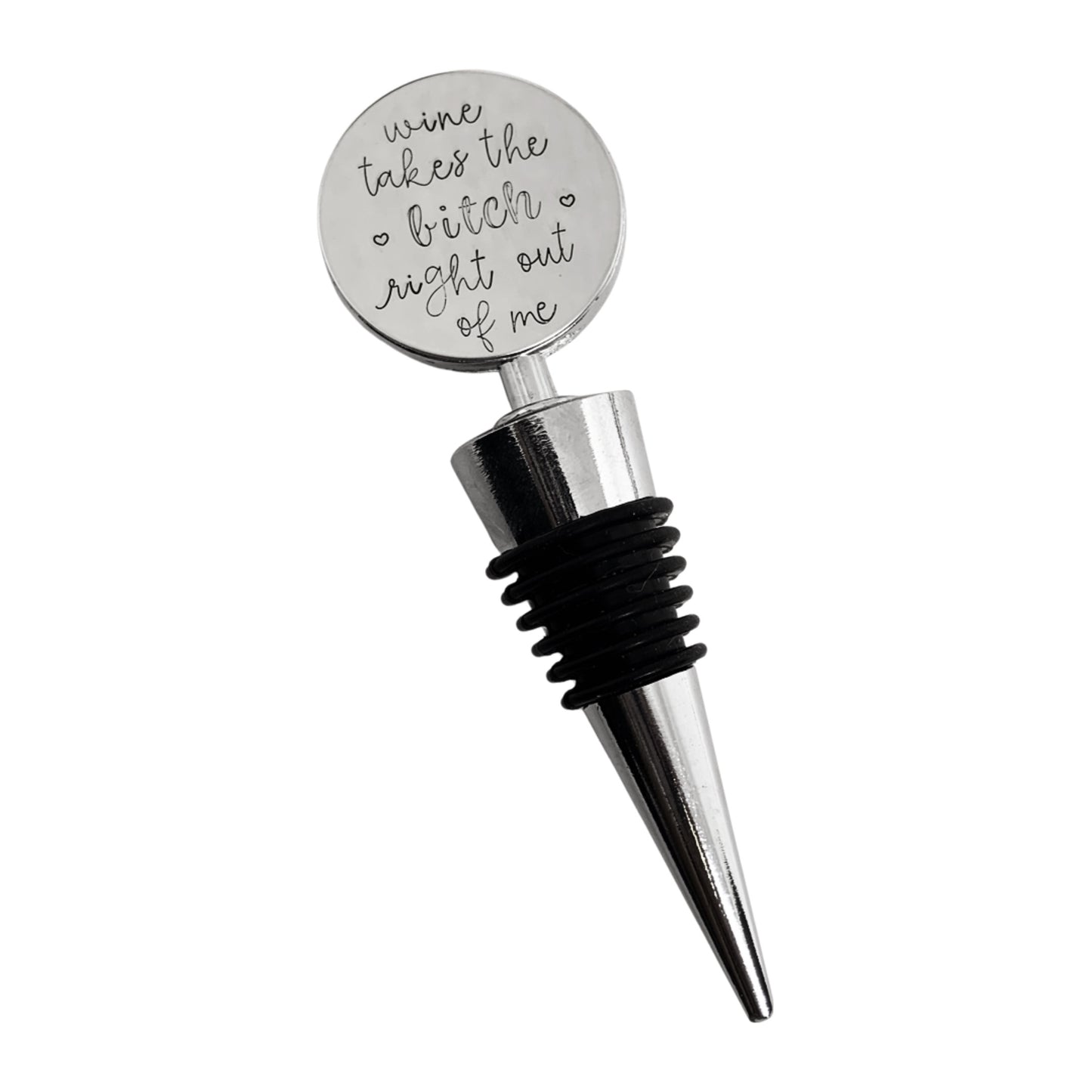 Wine takes the b*tch right out of me - Wine Stopper