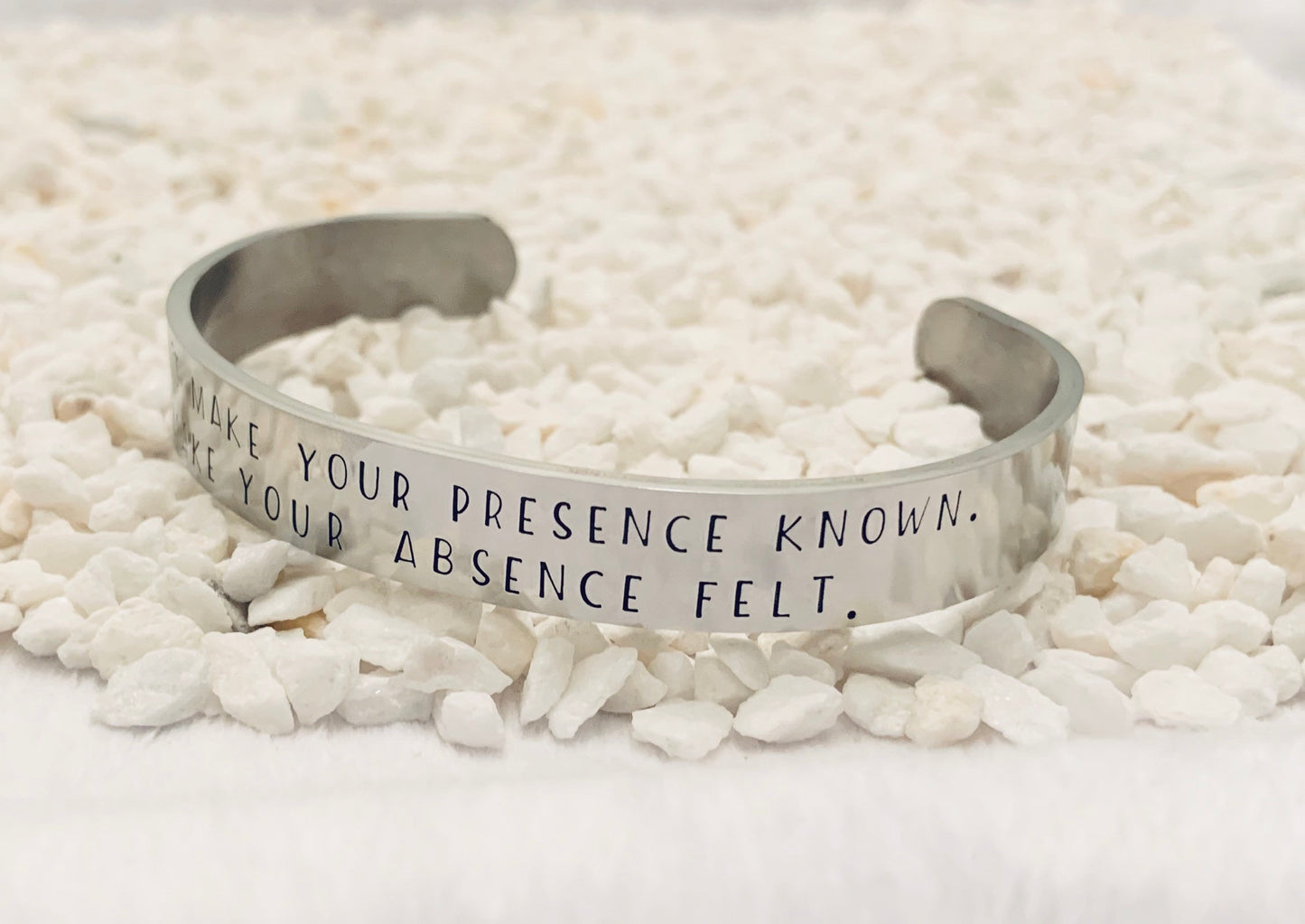 Don't make your presence known. Make your absence felt. (Colleen Hoover) - Cuff Bracelet
