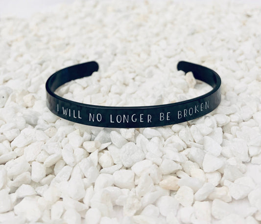 I will no longer be broken (Jennifer Miller) - Cuff Bracelet