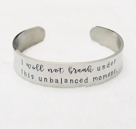 I will not break under this unbalanced moment (JR Rogue) - Cuff Bracelet